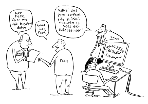 Cartoon Tribler: 'Hee Peer, laten we dit bestand delen.' 'Goed idee, Peer'. Man bij computer kijkt lachend toe 'Haha. Ons Peer-to-Peer File Sharing Program is veel geavanceerder'.
